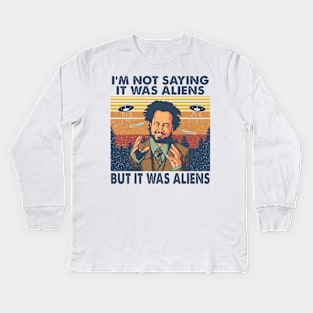 It Was Aliens Kids Long Sleeve T-Shirt